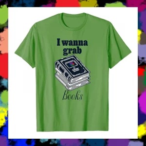 maglietta i wanna grab books erba